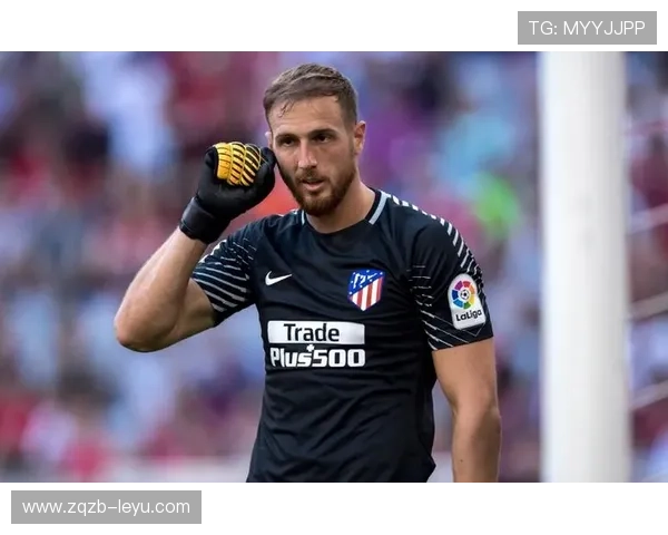 奥布拉克欧战零封里程碑:门神风采再添传奇篇章 奥布拉克欧战零封里程碑:门神风采再添传奇篇章